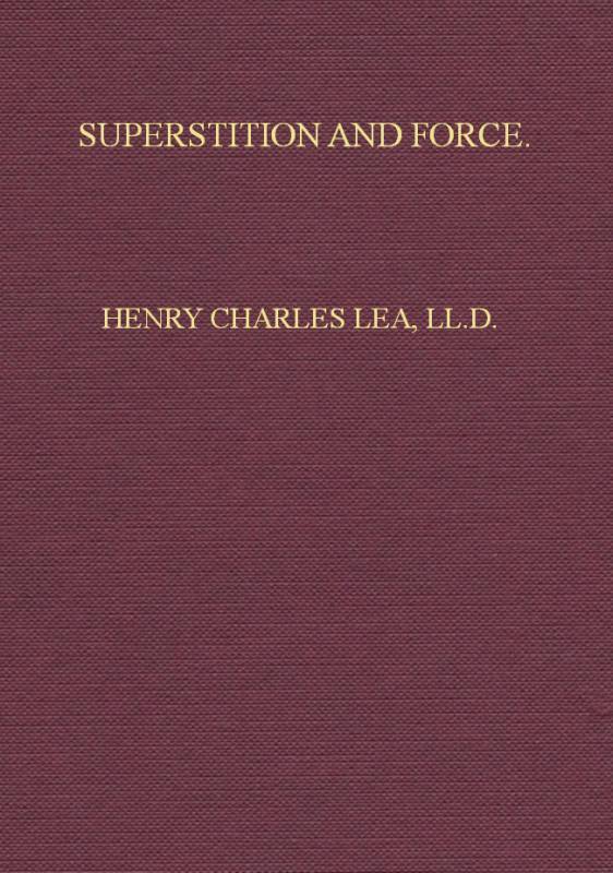 Superstition and Force Essays on the Wager of Law, the Wager of Battle, the Orde - Henry Charles Lea